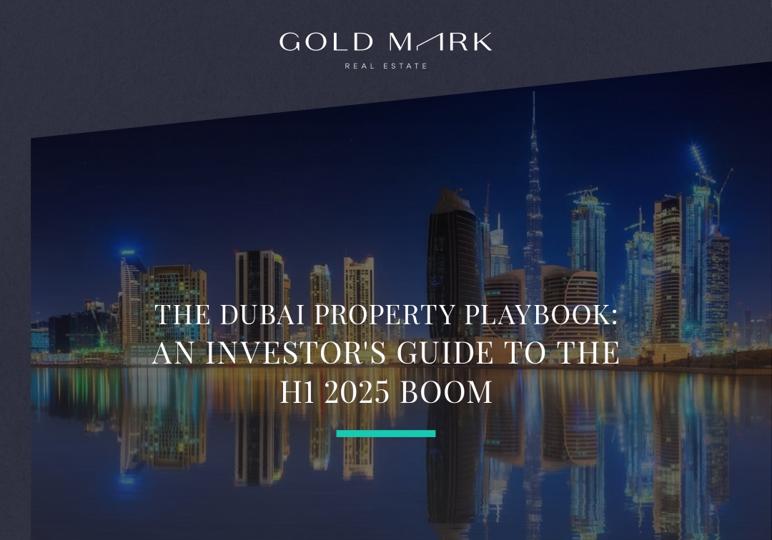 The Dubai Property Playbook: An Investor's Guide to the H1 2025 Boom